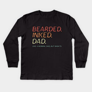 Bearded Inked Dad Like A Normal Dad But Bada*s. Kids Long Sleeve T-Shirt